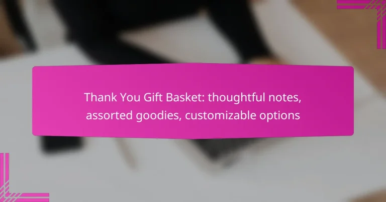 Thank You Gift Basket: thoughtful notes, assorted goodies, customizable options