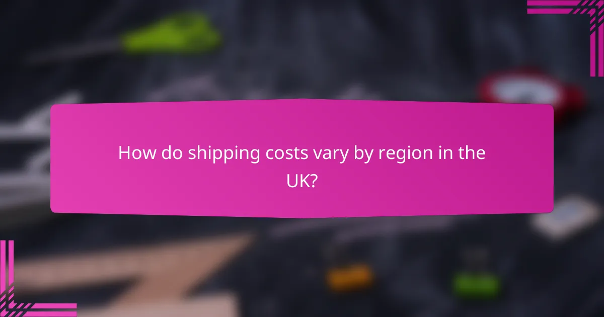 How do shipping costs vary by region in the UK?
