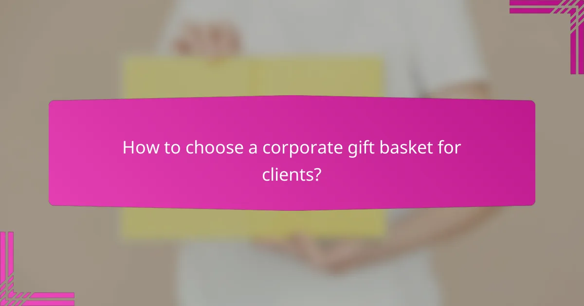 How to choose a corporate gift basket for clients?