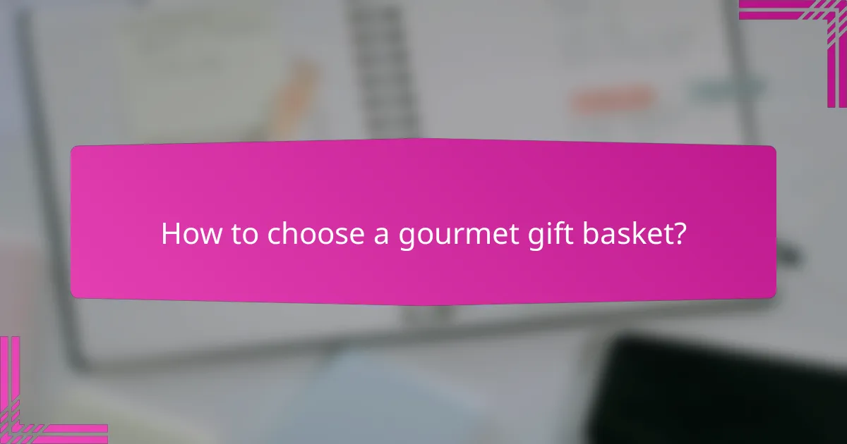 How to choose a gourmet gift basket?