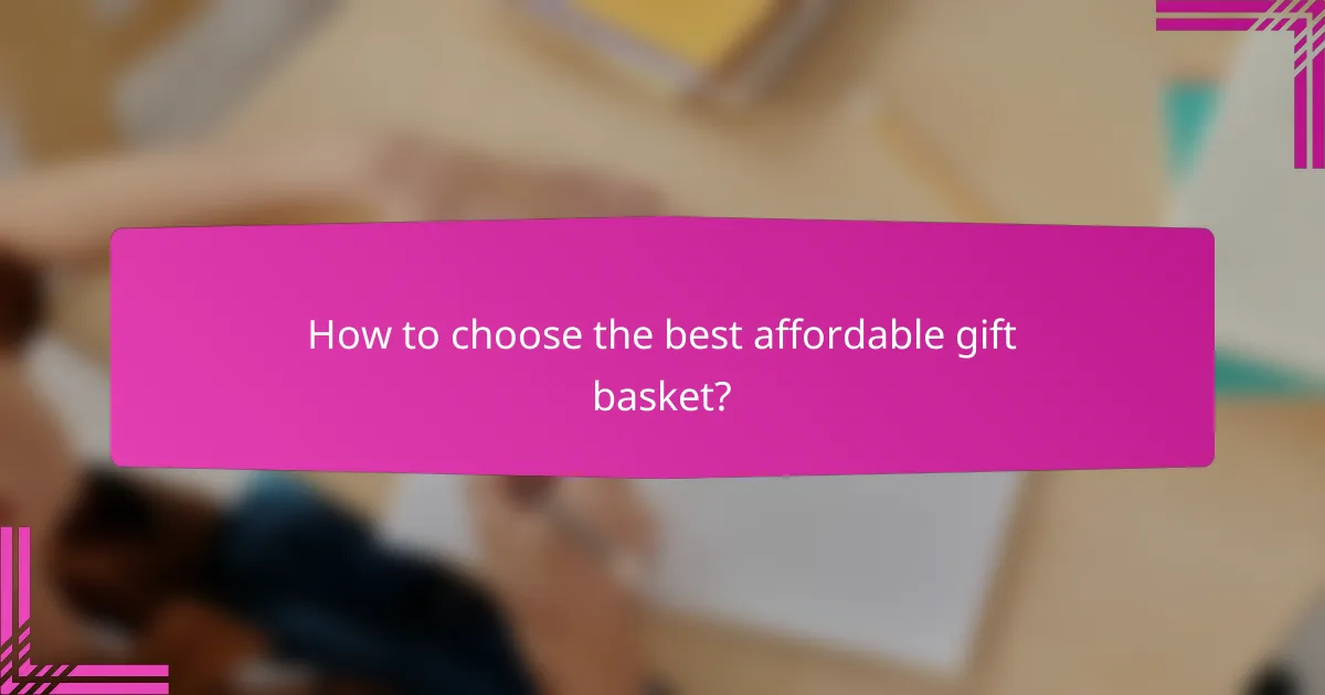 How to choose the best affordable gift basket?