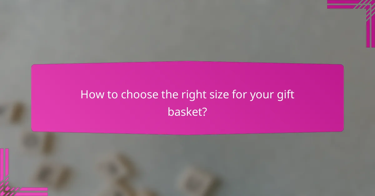 How to choose the right size for your gift basket?