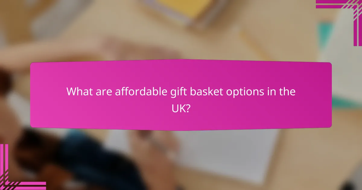 What are affordable gift basket options in the UK?