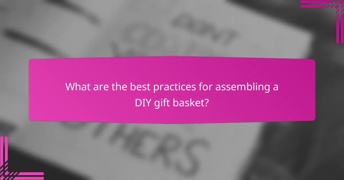 What are the best practices for assembling a DIY gift basket?
