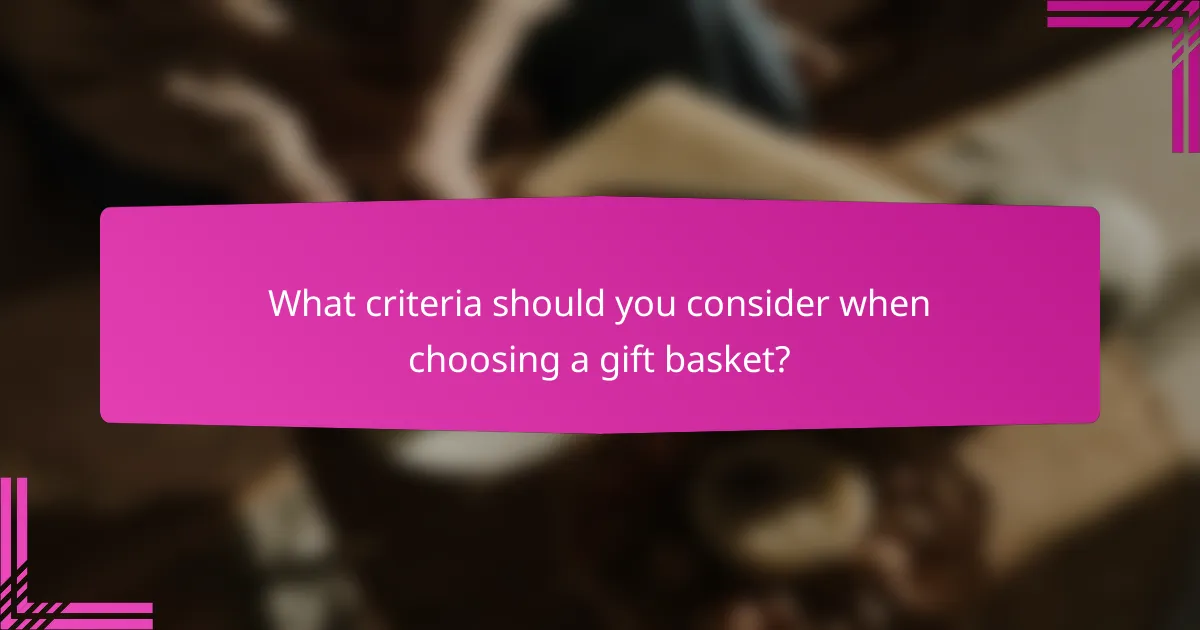 What criteria should you consider when choosing a gift basket?